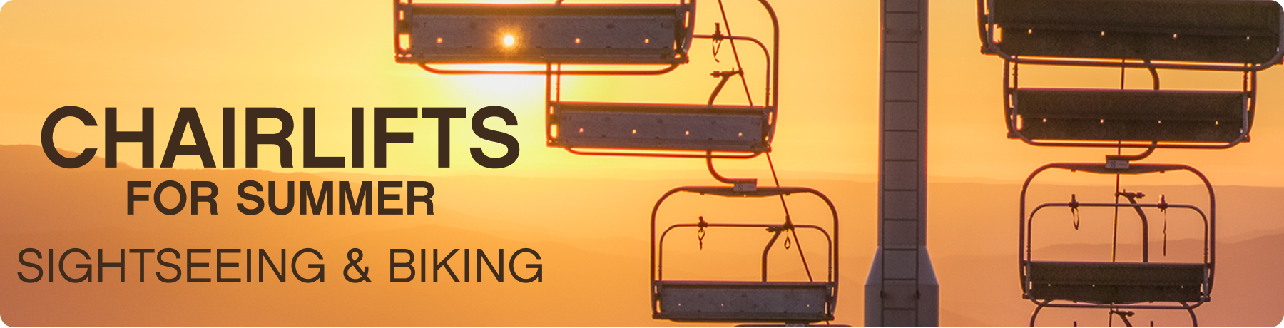 Chairlifts for Summer_ Sightseeing & Biking Chairlifts for Summer_ Sightseeing & Biking